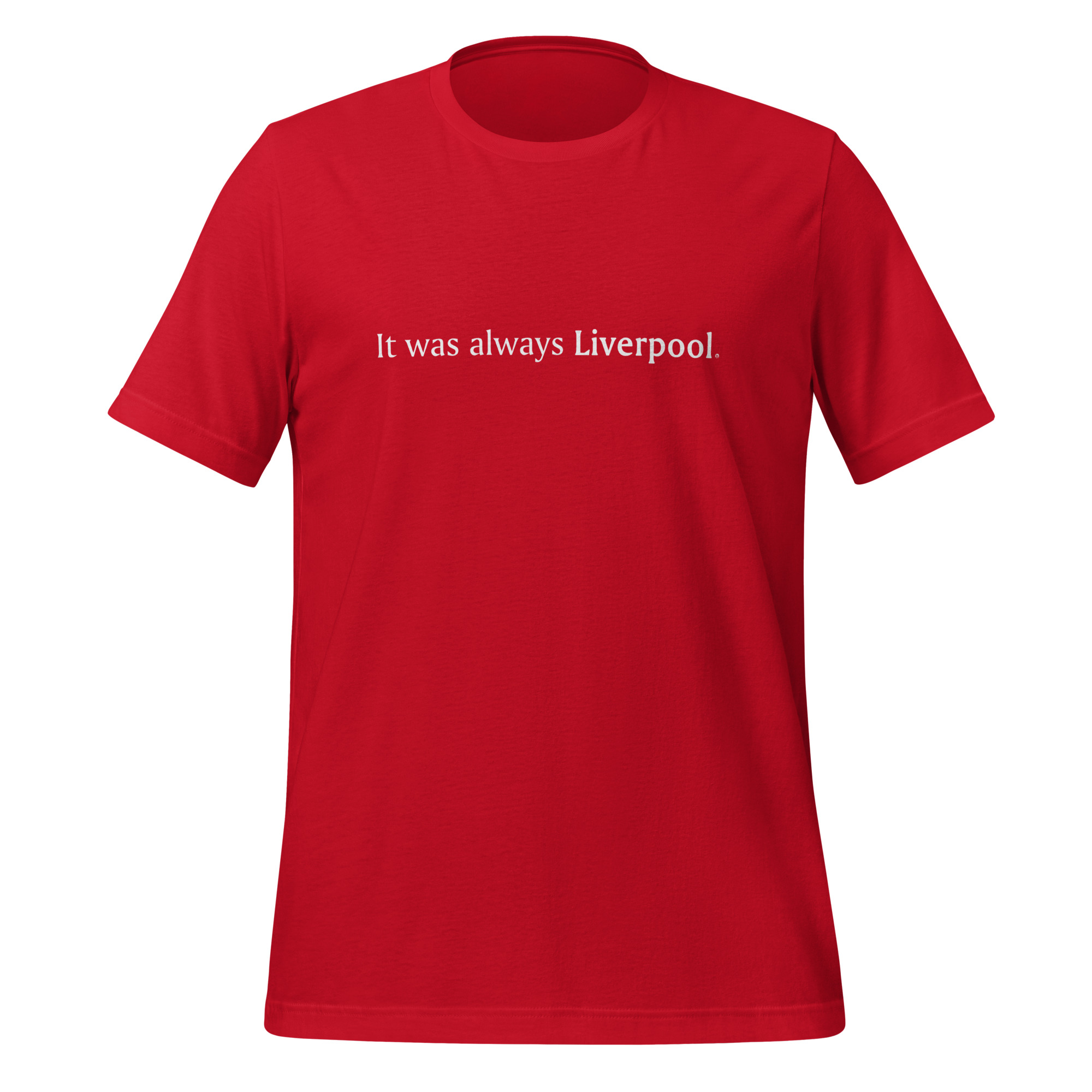 It Was Always Liverpool T-Shirt